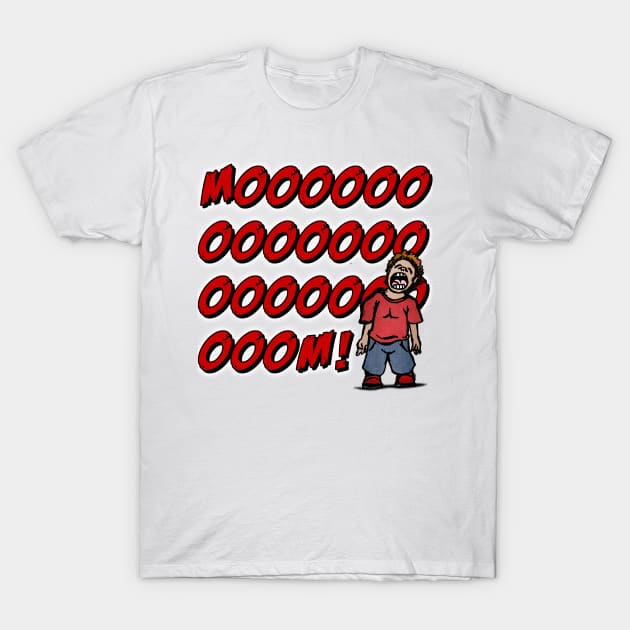 MOOOOOOOOM! T-Shirt by ImpArtbyTorg